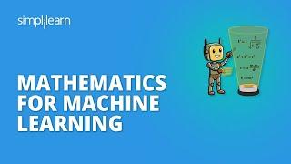 Mathematics For Machine Learning | Essential Mathematics - Machine Learning Tutorial | Simplilearn