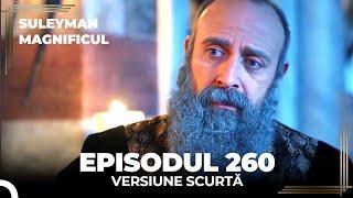 Suleyman Magnificul | Episodul 260 (Versiune Scurtă)