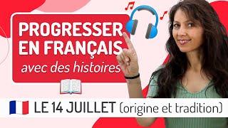 Progresse en français en écoutant des histoires ! Les origines du 14 juillet