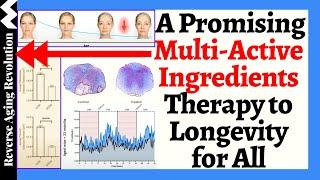 A NOVEL Multi-Active Ingredients Therapy to Longevity for ALL NOW In HUMAN TRIAL