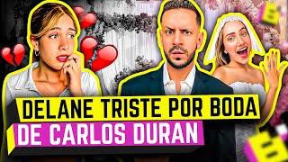 DELANE MUY MOLESTA CONFIESA ESTA EN CONTRA DE LA BODA DE CARLOS DURAN Y ZOE!