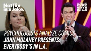 Psychologists Analyze Comics | John Mulaney Presents: Everybody's In L.A. | Netflix Is A Joke