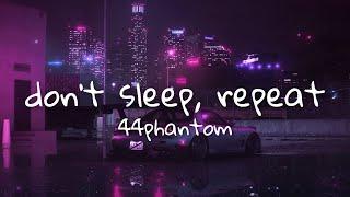 44phantom, MGK - don't sleep, repeat (Lyrics)