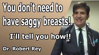 Dr. Rey - Saggy breasts - I'll tell you how to fix them!!