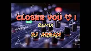 Closer You & I remix by Dj Ardam