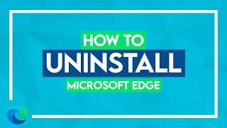 How to Uninstall Microsoft Edge in Windows 10