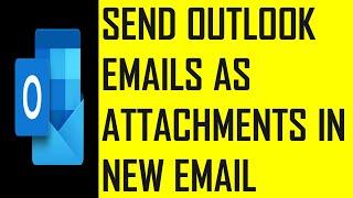 How to Send Outlook Emails as Attachments in New Email? | Email Outlook Items in New Email