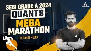 SEBI Grade A Quant Mega Marathon 2024 | SEBI Grade A 2024 | SEBI Grade A Quant By Rahul Meena