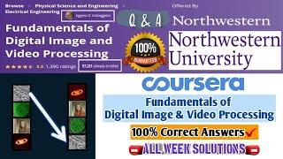 Coursera | Fundamentals of Digital Image and Video Processing | All Week Solutions | 100% Marks