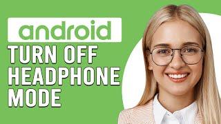 How To Turn Off Headphone Mode On Android (How To Get Out From Headphone Mode On Android)