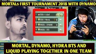 MORTAL PLAYING HIS FIRST TOURNAMENT 2018 FT. @Dynamo Gaming @Hydra BTS @Liquid