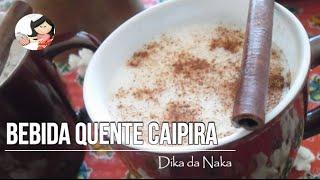 Bebida quente caipira - Receita de Festa Junina - Dika da Naka