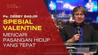 Ps DEBBY BASJIR | SPESIAL VALENTINE - MENCARI PASANGAN HIDUP YANG TEPAT