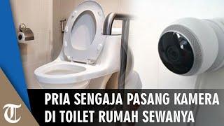 Pria Sewakan Rumah ke Wanita, Pasang Kamera Tersembunyi di Toilet untuk Melihat Alat Vital Tamunya