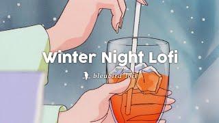 Winter Night Lofi Music  Lofi for Relaxing & Studying