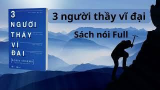 [Sách Nói] BA NGƯỜI THẦY VĨ ĐẠI - FULL | ROBIN SHARMA | TRẦN NGỌC SAN | ĐỌC SÁCH VÀ CHIA SẺ