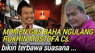 RUNGOKNO Khin.‼️MOMEN LUCU GUS BAHA NGULANG ILMU KANG RUKHIN DAN MUSTOFA