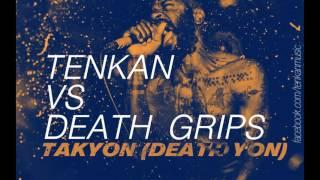 Tenkan vs Death Grips - Takyon (Death yon)