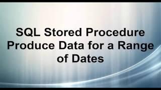 SQL Stored Procedure Produce Data for a Range of Dates