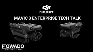 DJI Mavic 3 Enterprise Series Tech Talk