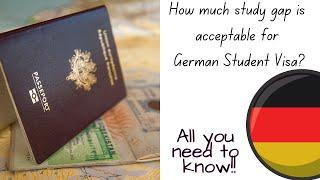 How much study gap is acceptable when applying for German student visa?