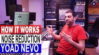 HOW IT WORKS - Noise Reduction With Yoad Nevo