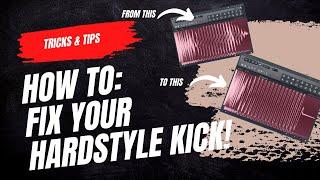 HOW TO: Fix hardstyle kick! Tricks & tips!