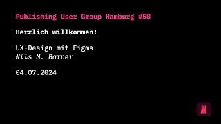 Publishing User Group Hamburg #58: UX-Design mit Figma // Nils M. Barner