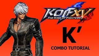 KOF XV【 K'】COMBO TUTORIAL