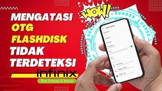 Cara Mengatasi OTG Flashdisk Tidak Terdeteksi di HP Infinix Semua Tipe