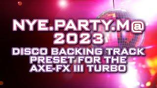 NYE PARTY M@2023 - Free "Disco Backing Track" Preset for the Axe-Fx III Turbo