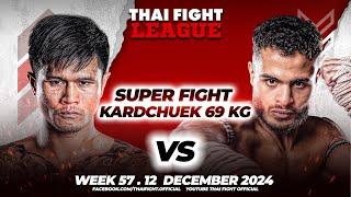 Saknarong Pha-Yon Phonlamai VS Yacine Khriji | SUPER FIGHT KARD CHUEK | THAI FIGHT LEAGUE #57