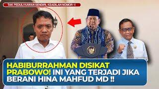 Begini Perlakuan Kejam & Mengerikan Prabowo ke Habiburrahman karena Hina Mahfud MD