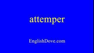 How to pronounce attemper in American English.