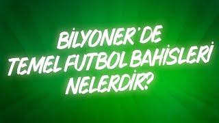 Bilyoner'de Temel Futbol Bahisleri Nelerdir?