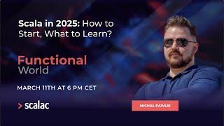 Scala in 2025: How to Start, What to Learn | Functional World #16