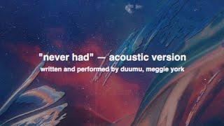 Never Had (feat. Meggie York) — Acoustic Version