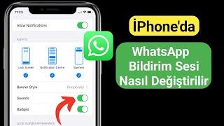 iPhone'da WhatsApp Bildirim Sesi Nasıl Değiştirilir (iOS 17)