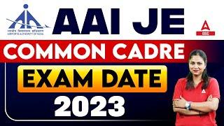 AAI JE Common Cadre Exam Date 2023 | AAI Junior Executive Common Cadre 2023