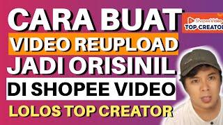 CARA BUAT VIDEO REUPLOAD JADI ORISINIL (TERDETEKSI PUNYA SENDIRI) UNTUK SHOPEE VIDEO TOP CREATOR️