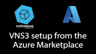 VNS3 setup from the Azure Marketplace