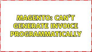 Magento: Can't generate invoice programmatically