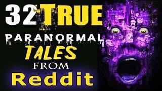 32 TRUE Scary PARANORMAL Ghost Stories From Reddit