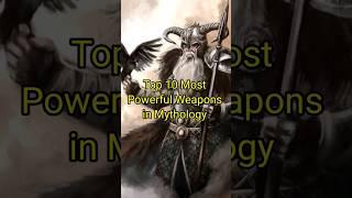 Top 10 Most Powerful weapons in mythology