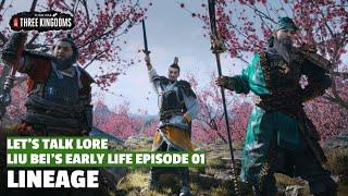 Lineage | Liu Bei's Early Life Let's Talk Lore E01