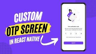 How To Create a Custom OTP Screen in React Native | Expo ( Updated )