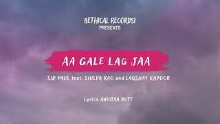 Aa Gale Lag Jaa (Official Lyric Video) Sid Paul feat. Shilpa Rao & Laqshay Kapoor