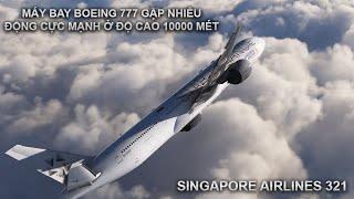 MÁY BAY GẶP NHIỄU ĐỘNG MẠNH Ở ĐỘ CAO 10000 MÉT| SINGAPORE AIRLINES 321