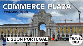 COMMERCE PLAZA LISBON PORTUGAL WALKING TOUR