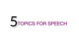Interesting Topics for speech | 5 Topics | English Topics | Speech Or Presentation